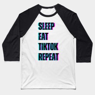 Sleep Eat Tiktok Repeat Baseball T-Shirt